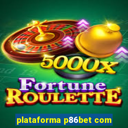 plataforma p86bet com